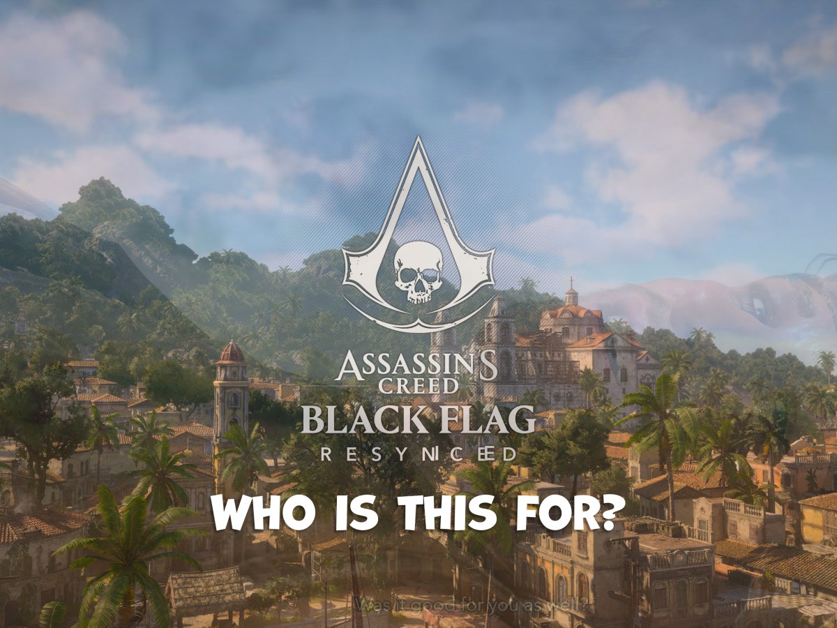 Assassin’s Creed Black Flag Resynced | Who’s This For?